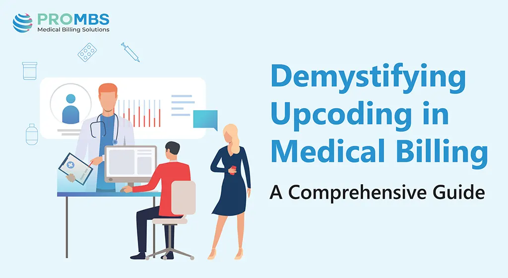 Demystifying Upcoding in Medical Billing | A Comprehensive Guide