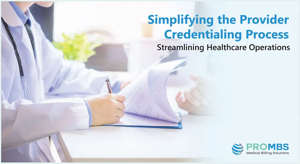 Simplifying the Provider Credentialing Process | Streamlining Healthcare Operations