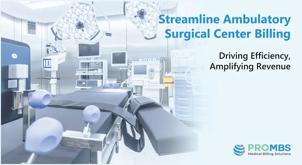Streamline Ambulatory Surgical Center Billing (ASC) | Driving Efficiency, Amplifying Revenue